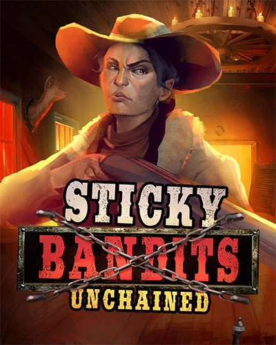 Sticky Bandits Unchained